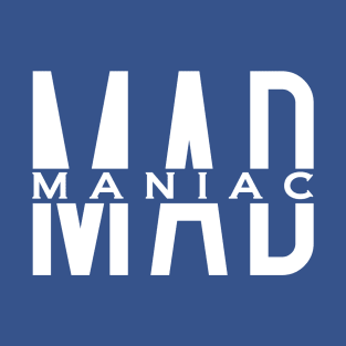 Mad / Maniac T-Shirt