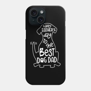 Happy Father's Day To Best Dog Dad Phone Case