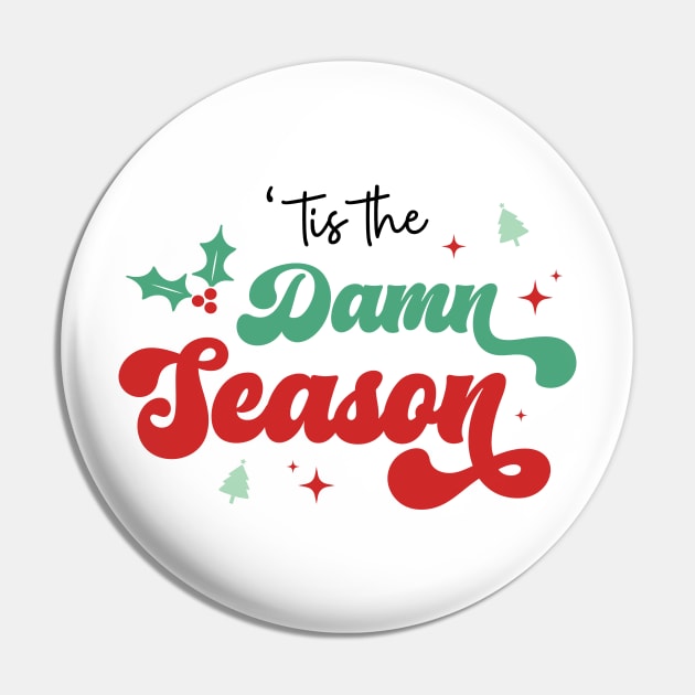 Tis the damn Season Pin by MZeeDesigns