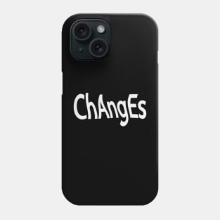 Changes changing artistic typography Phone Case