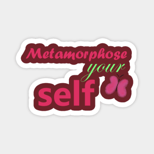 metamorphose your self Magnet