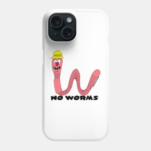 No Worms!! Phone Case