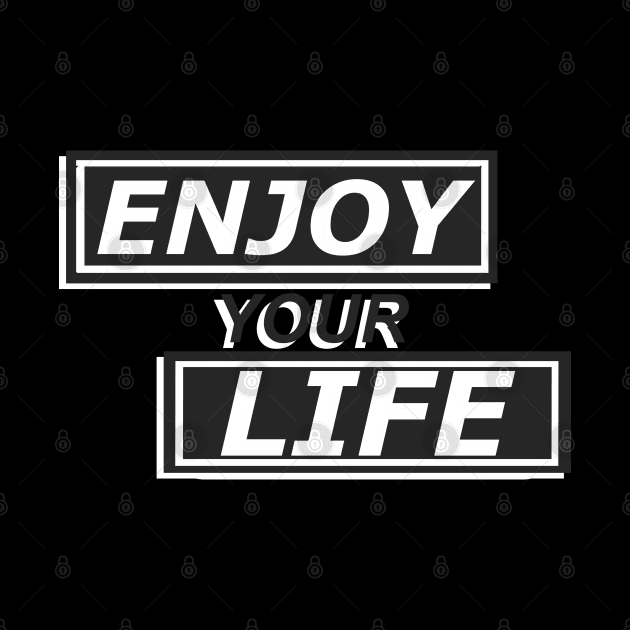 Enjoy Your Life by Creativity Plume 