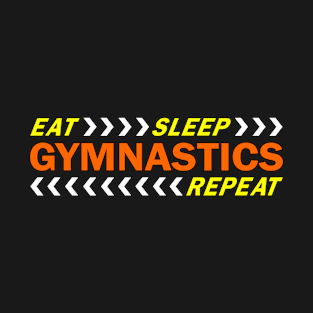 Eat sleep gymnastics repeat t shirt. T-Shirt