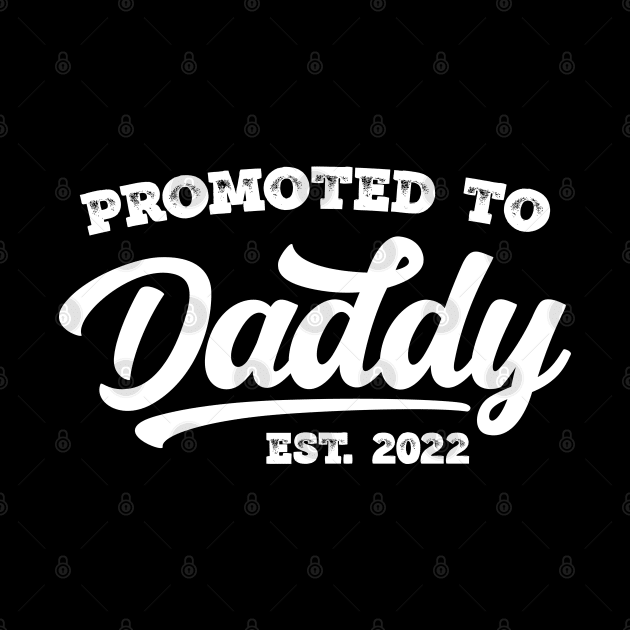 Promoted to Daddy 2022 by Emma