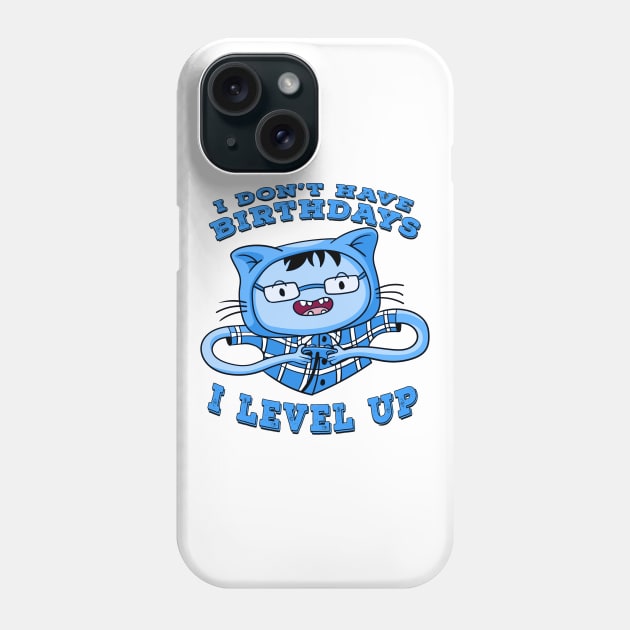 I Dont Have Birthdays I Level Up Blue Phone Case by Shawnsonart