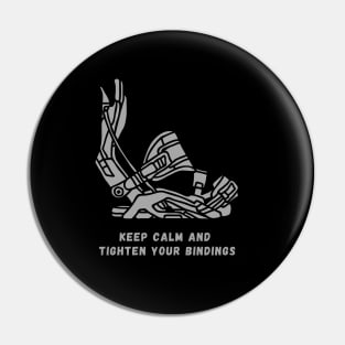 eep Calm & Tighten Your Bindings - Funny Snowboarding Quote Pin