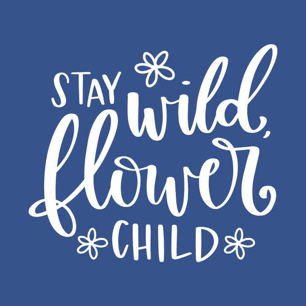Disover Stay Wild Flower Child - Stay Wild Flower Child - T-Shirt