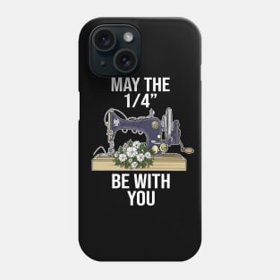 May The 1-4 Be With You Sewing Machine Quilting Phone Case