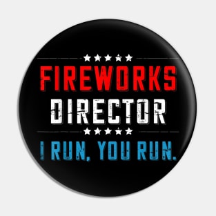 4th Of July Fireworks Director I Run You Run T-Shirt Pin