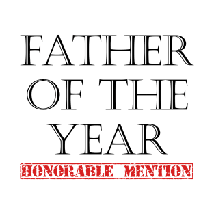 Father of the Year - Honorable Mention - Black Lettering T-Shirt