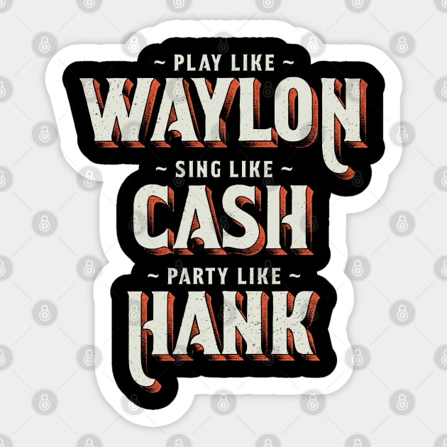 Play Like Waylon, Sing Like Cash, Party Like Hank Shirt Play Like Waylon, Sing Like Cash, Party Like Hank Shirt