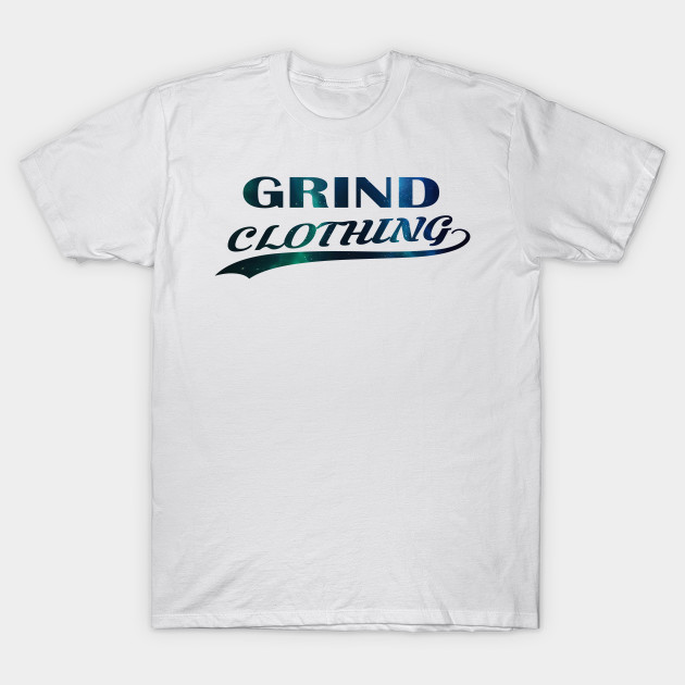 Grind Clothing Grind T Shirt Teepublic