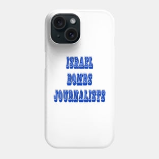 Israel Bombs Journalists - Front Phone Case