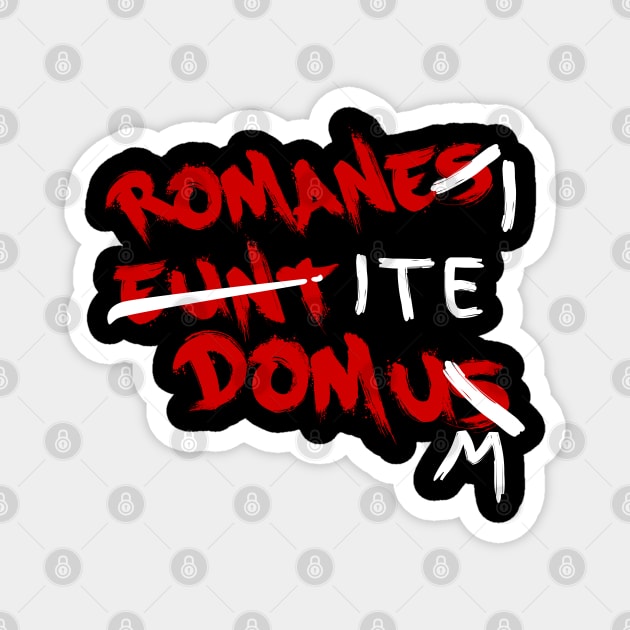 Romanes Eunt Domus - Romans Go Home Magnet by Meta Cortex