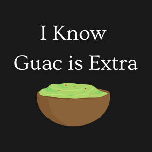 Guac is Extra T-Shirt