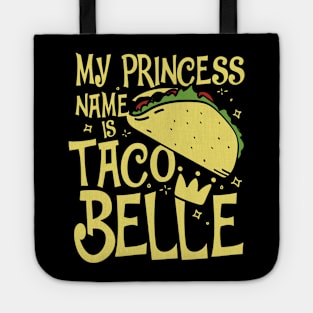 My Princess Name is Taco Belle - - Taco Lovers Tote