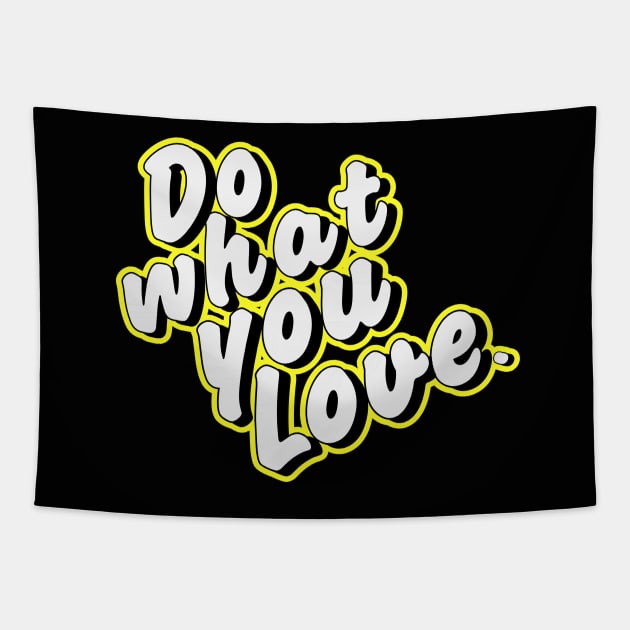 Do what you love. Tapestry by NineBlack