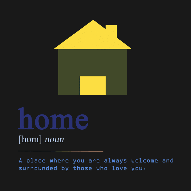 Home: a place where you are always welcome and surrounded by those who love you by Ginkgo