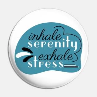 Inhale Serenity Exhale Stress Pin