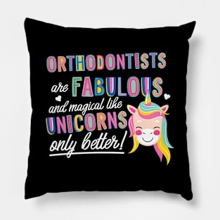 Orthodontists are like Unicorns Gift Idea Pillow