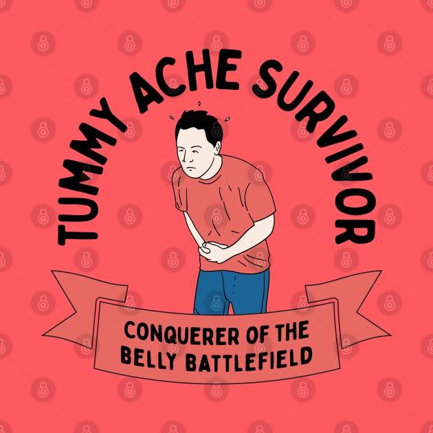 Tummy Ache Survivor - Irritable Bowel Syndrome Humor by TwistedCharm