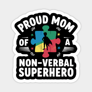 Proud Mom Of A Non Verbal Superhero Autism Awareness Magnet