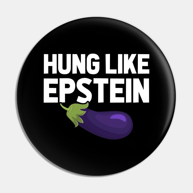 Hung Like Epstein Eggplant Pin by TextTees