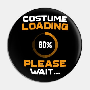 Costume Loading Please Wait Nerdy Funny Halloween Pin