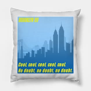 Brooklyn 99 cool cool cool no doubt Pillow