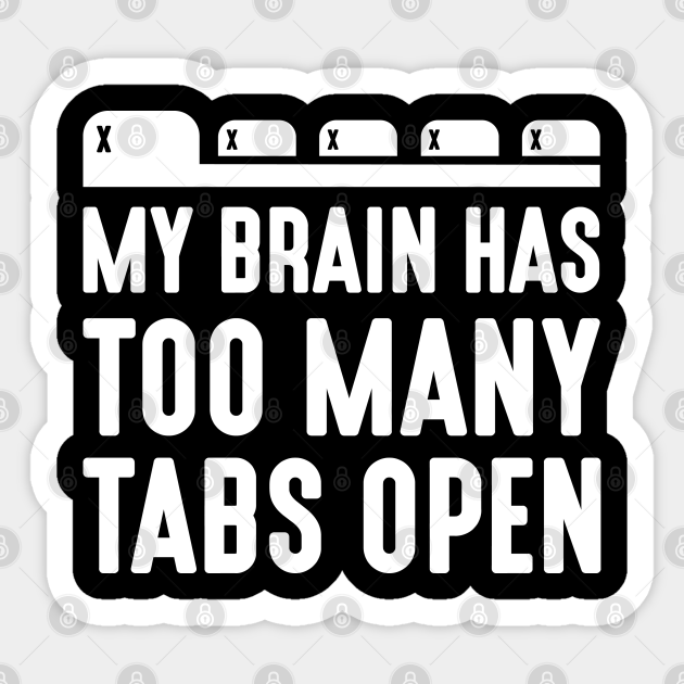 wall sticker Details about / My brain has too many tabs open vinyl decal