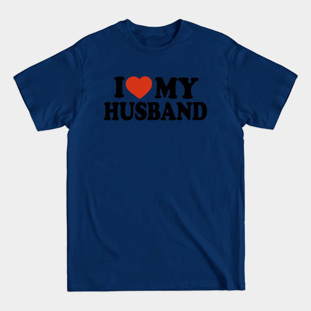 Disover I Love My Husband - I Love My Husband - T-Shirt