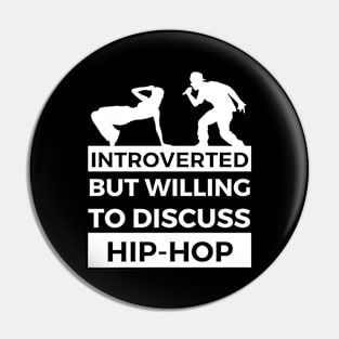 Introverted But Willing To Discuss Hip-Hop Musik- Breakdancer and Rapper Design Pin