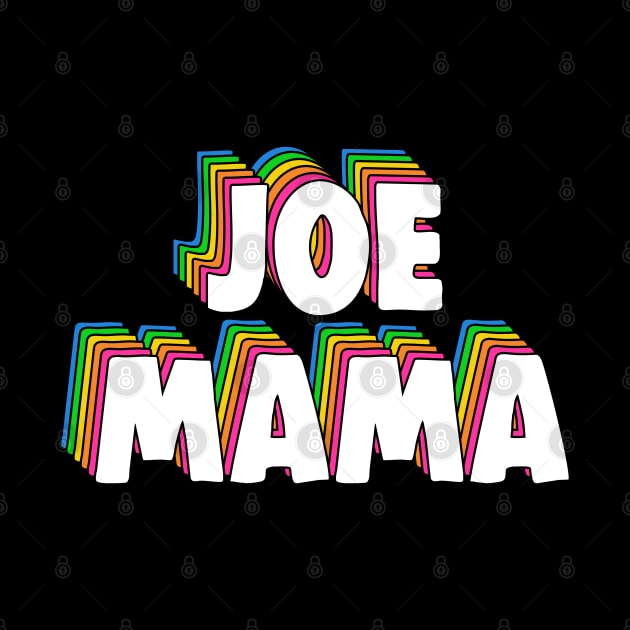 Don't Ask Who Joe Is / Joe Mama Meme by Barnyardy