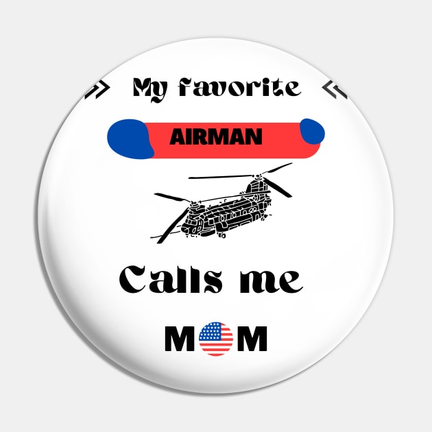 My Favorite AIRMAN Calls Me MOM Pin by Tee Shop