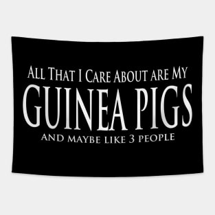 All That I Care About Are My Guinea Pigs Tapestry