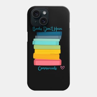 Books Don't Have Commercials Phone Case