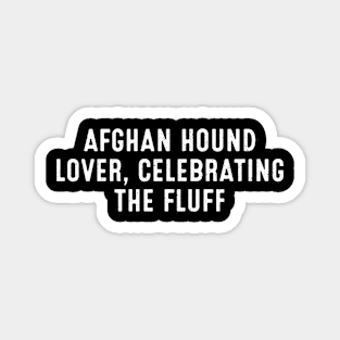 Afghan Hound Lover Celebrating the Fluff Magnet