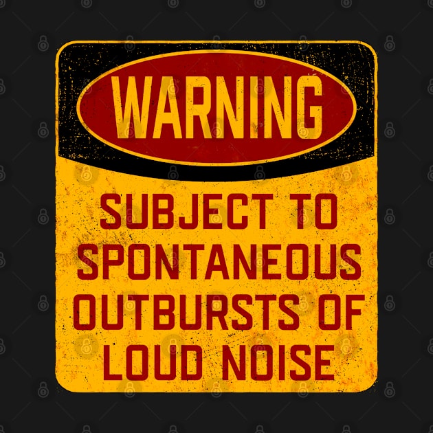 Noise - Warning Subject To Spontaneous Outbursts Of Loud Noise by Kudostees