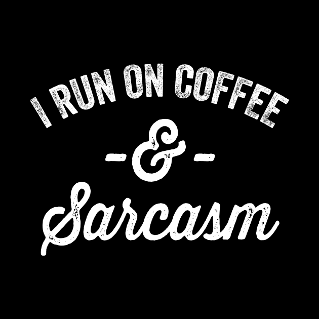 I run on coffee and sarcasm by captainmood