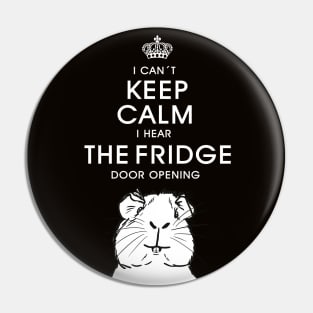 Can't´ keep calm I hear the fridge door opening_Guinea pig slogan Pin