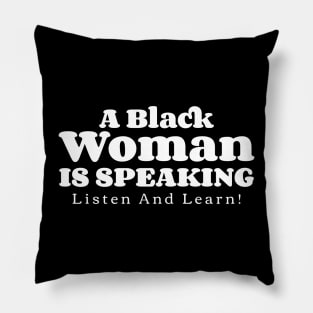 A Black Woman Is Speaking Listen And Learn! v3 Pillow