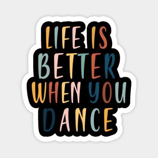 Life is better when you dance Magnet