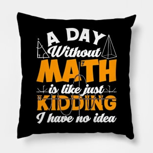 Pi day Shirt Retro a Day Without Math is Like Just Kidding Pillow