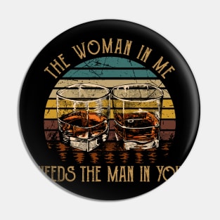 The Woman In Me Needs The Man In You Quotes Wine Glasses Drink Pin