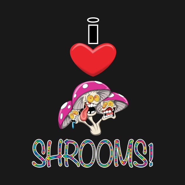 I Heart Shrooms! by Wickedcartoons