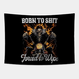 Born to Shit Forced to Wipe Funny Meme Tapestry