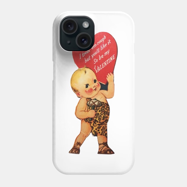 VALENTINE—I treat 'em Rough! Phone Case by Eugene and Jonnie Tee's