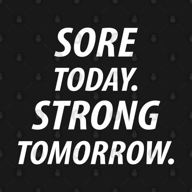 Sore Today.Strong Tomorrow. by Sarcasmbomb