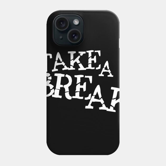 Take a break Phone Case by MRSY